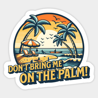 Don't bring me on the palm! Denglisch Spruch Sticker